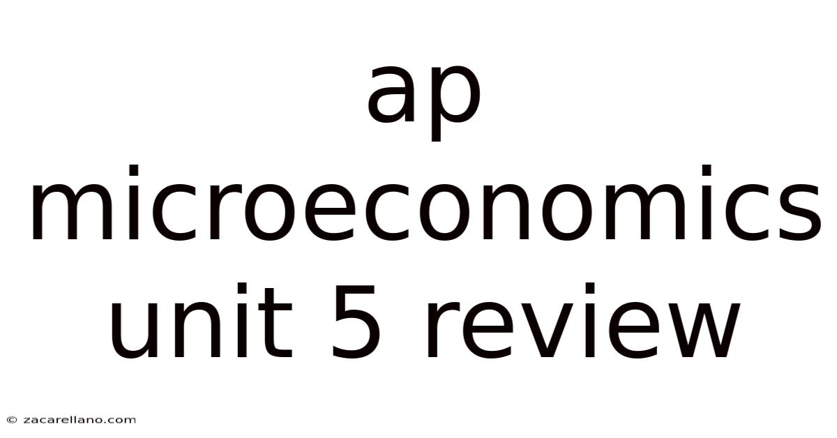Ap Microeconomics Unit 5 Review