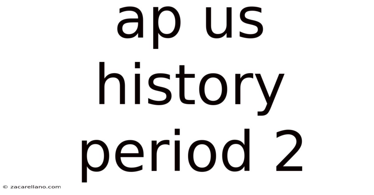 Ap Us History Period 2