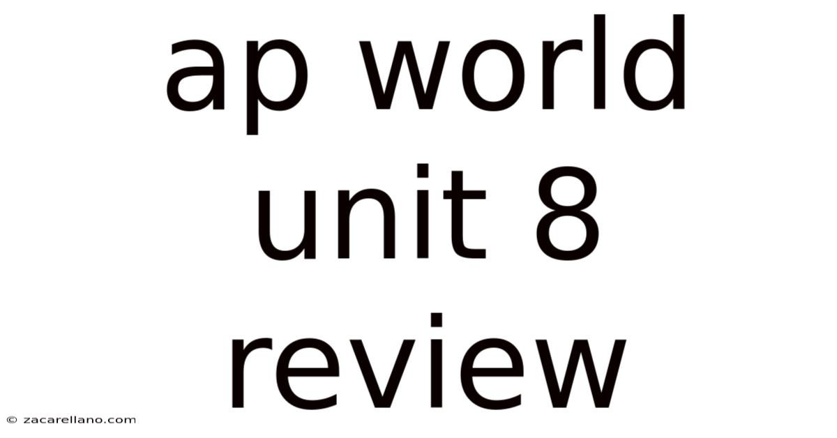 Ap World Unit 8 Review