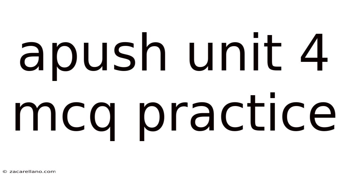 Apush Unit 4 Mcq Practice