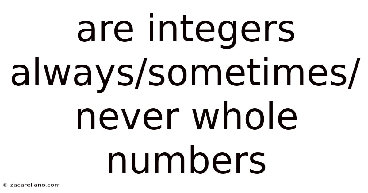 Are Integers Always/sometimes/never Whole Numbers