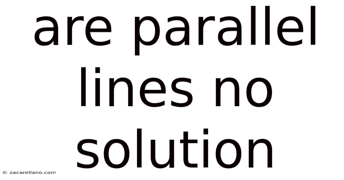 Are Parallel Lines No Solution