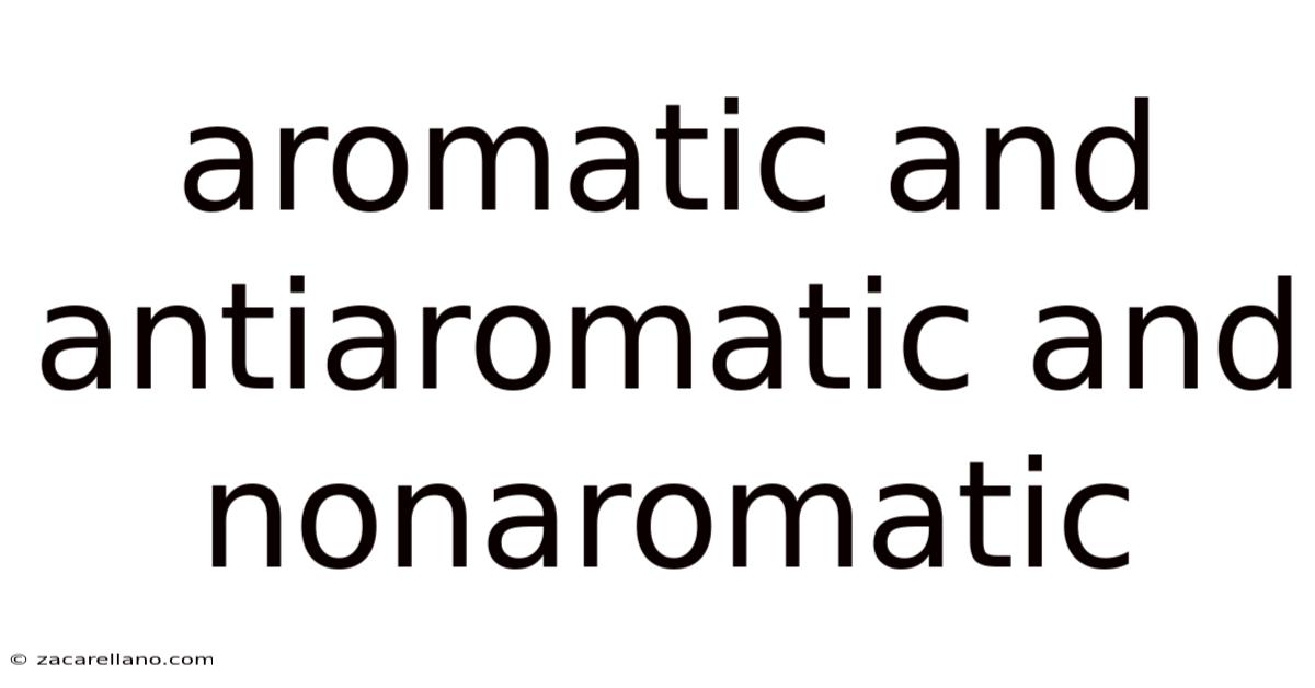 Aromatic And Antiaromatic And Nonaromatic
