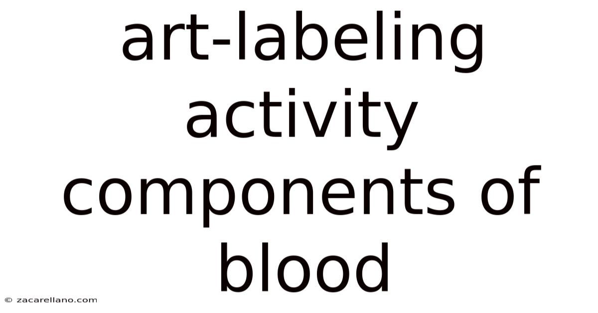 Art-labeling Activity Components Of Blood