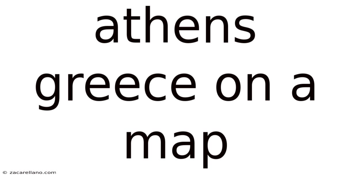 Athens Greece On A Map