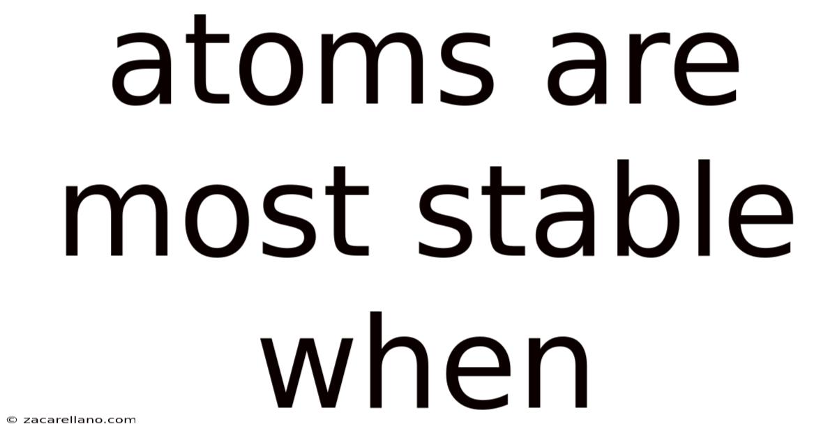 Atoms Are Most Stable When