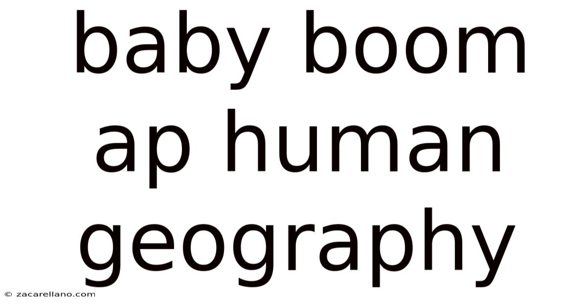 Baby Boom Ap Human Geography