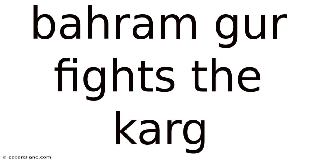 Bahram Gur Fights The Karg