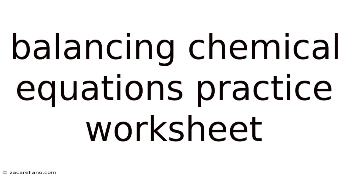 Balancing Chemical Equations Practice Worksheet