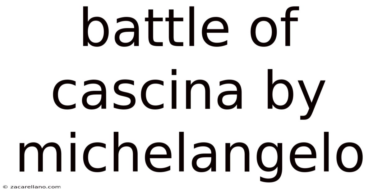 Battle Of Cascina By Michelangelo