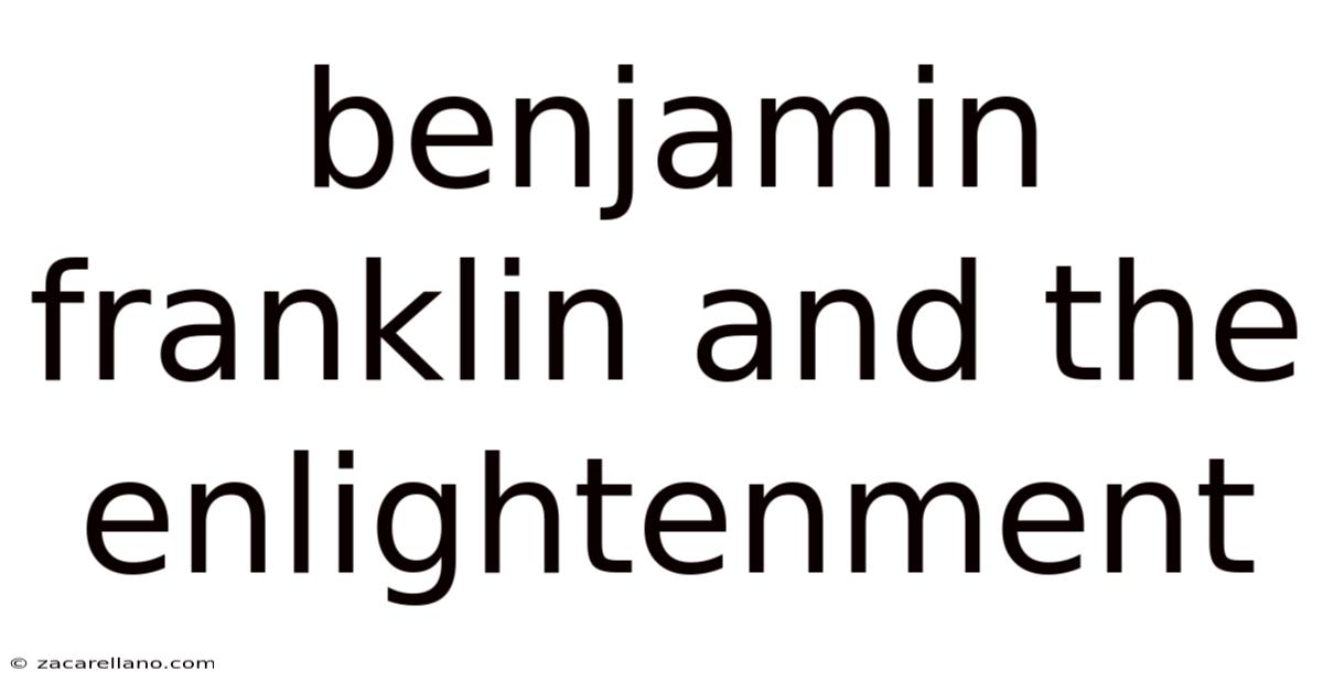 Benjamin Franklin And The Enlightenment