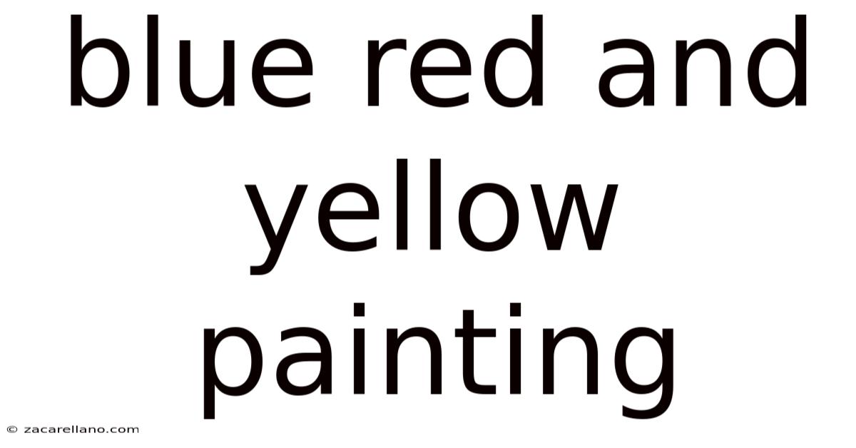 Blue Red And Yellow Painting