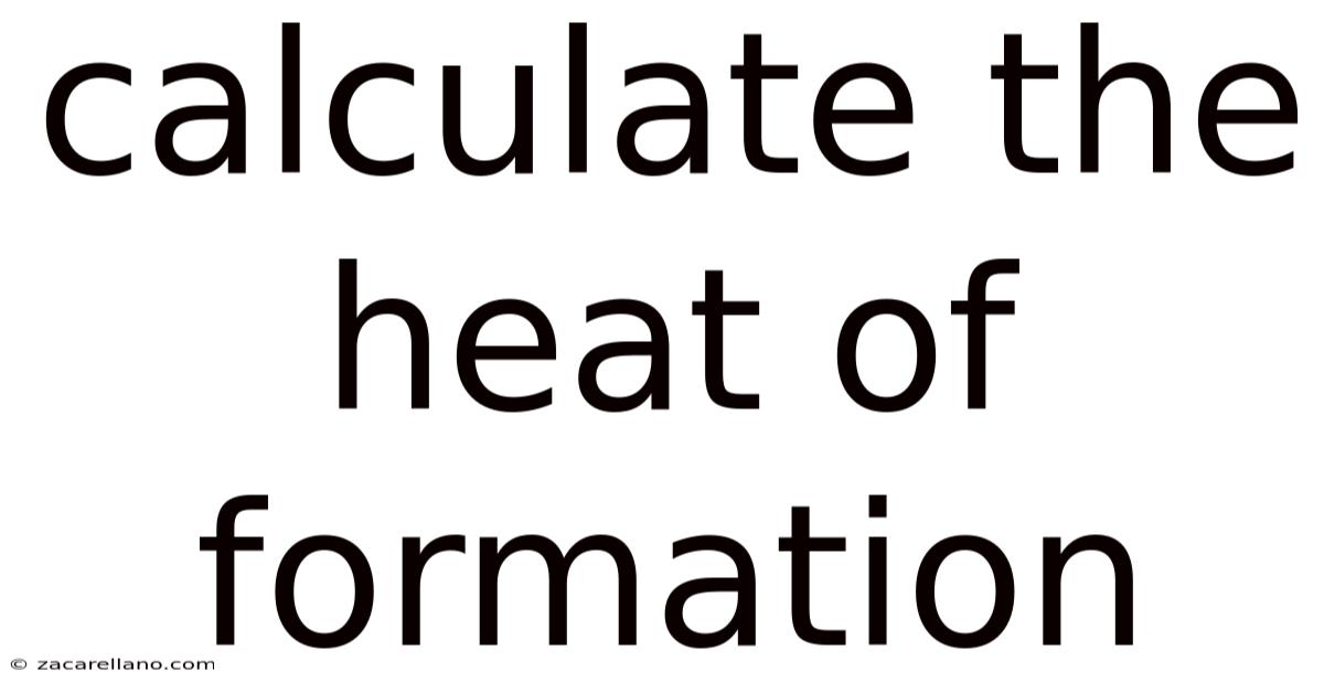 Calculate The Heat Of Formation