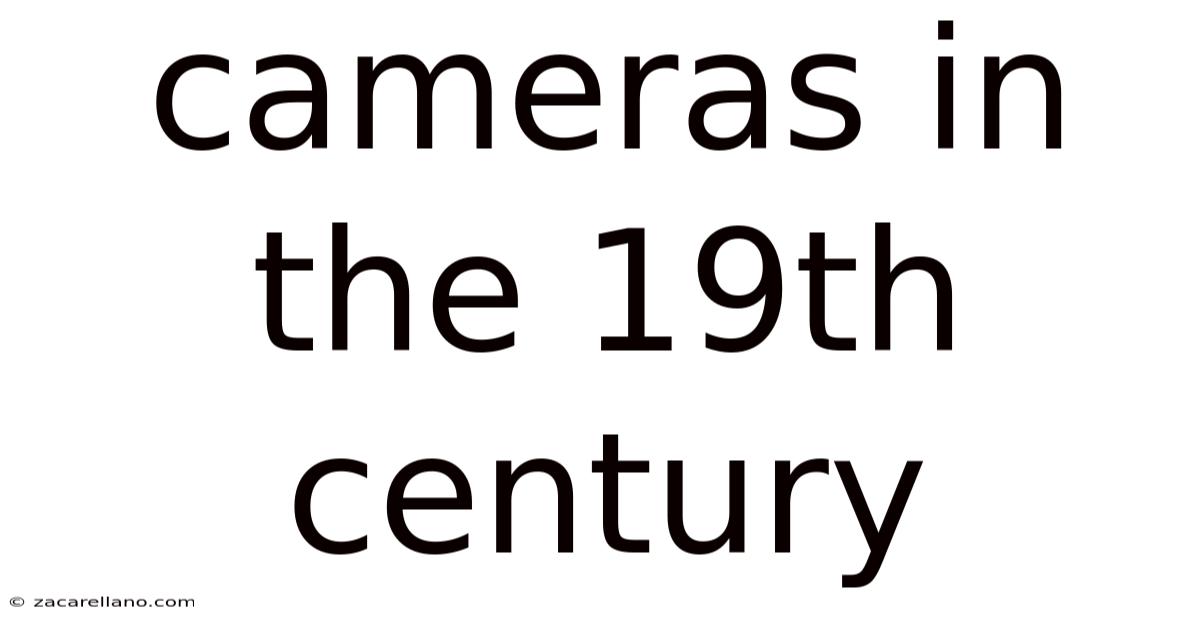 Cameras In The 19th Century