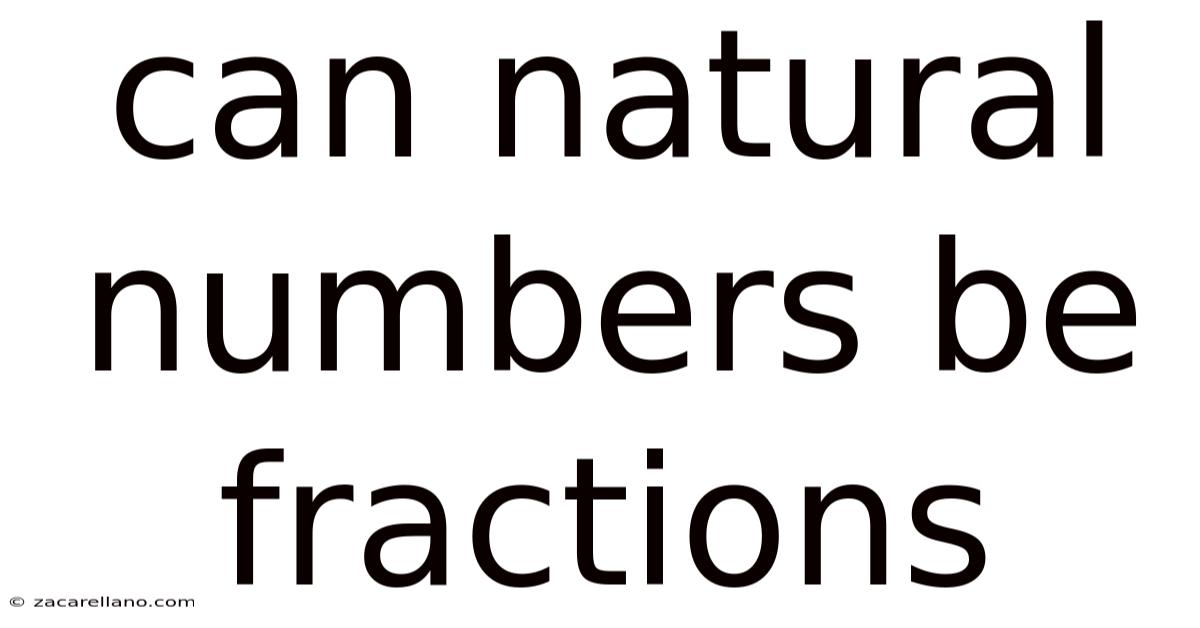 Can Natural Numbers Be Fractions