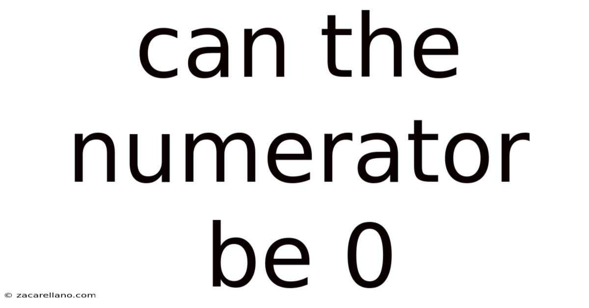 Can The Numerator Be 0