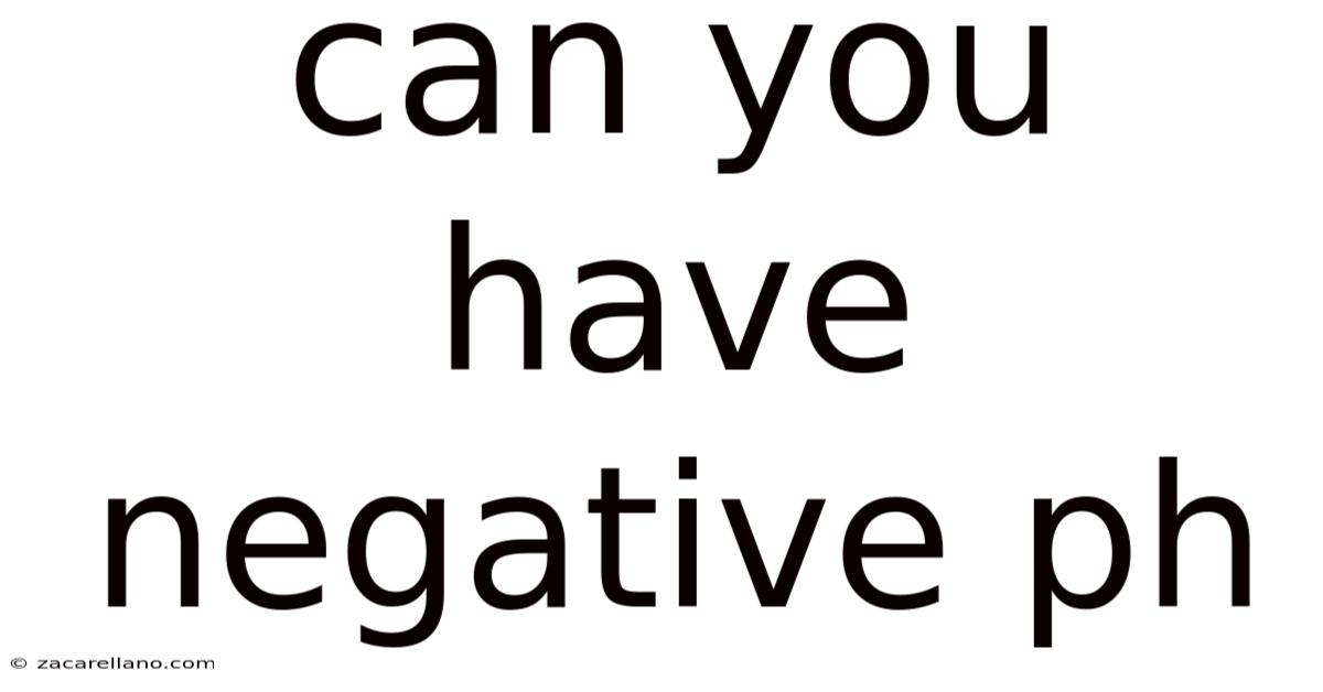 Can You Have Negative Ph