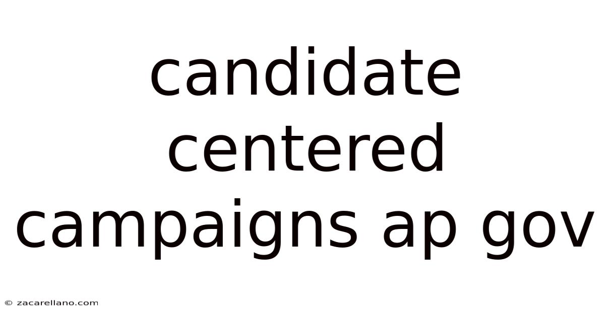 Candidate Centered Campaigns Ap Gov