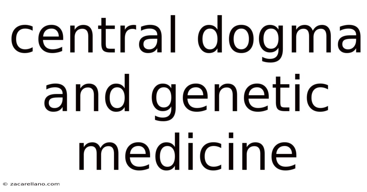 Central Dogma And Genetic Medicine