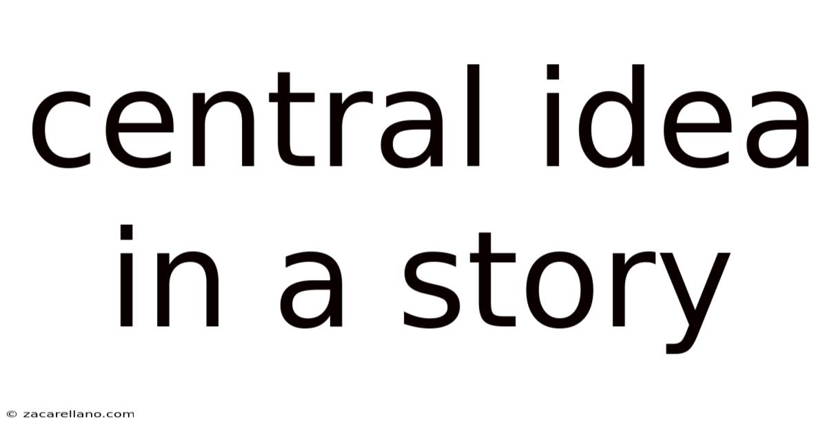 Central Idea In A Story