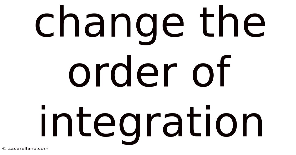 Change The Order Of Integration