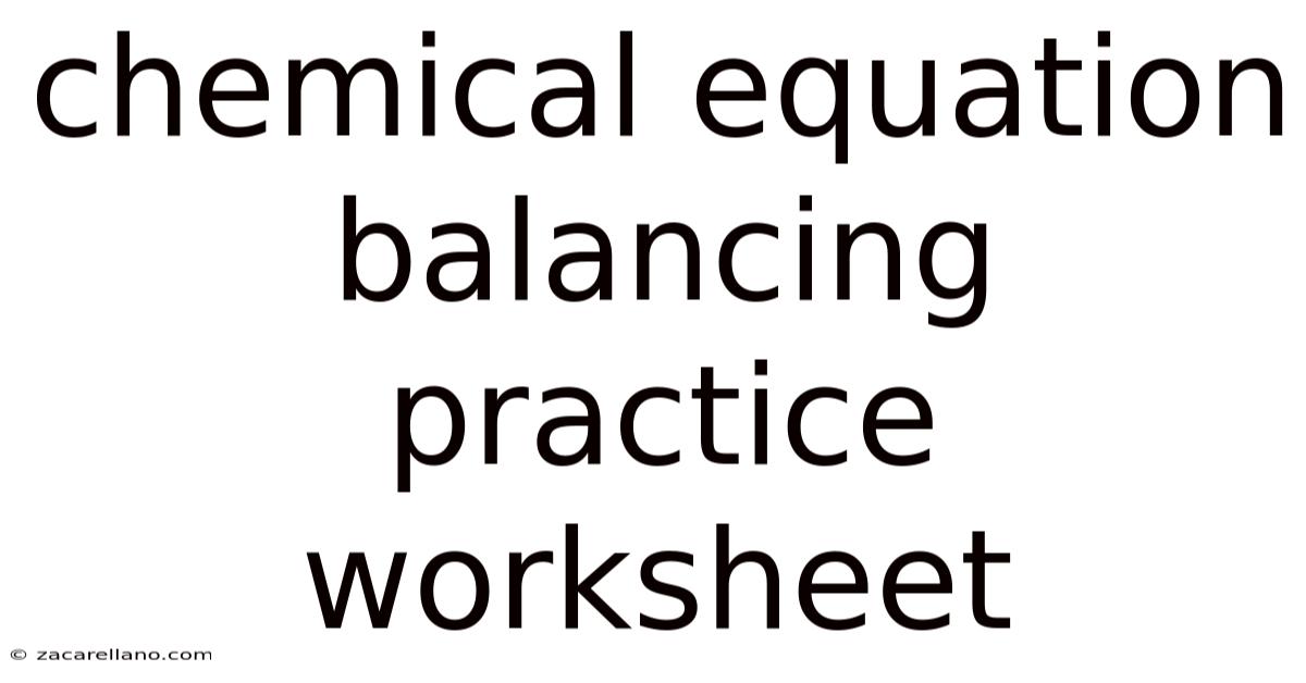 Chemical Equation Balancing Practice Worksheet