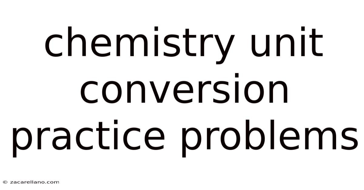Chemistry Unit Conversion Practice Problems