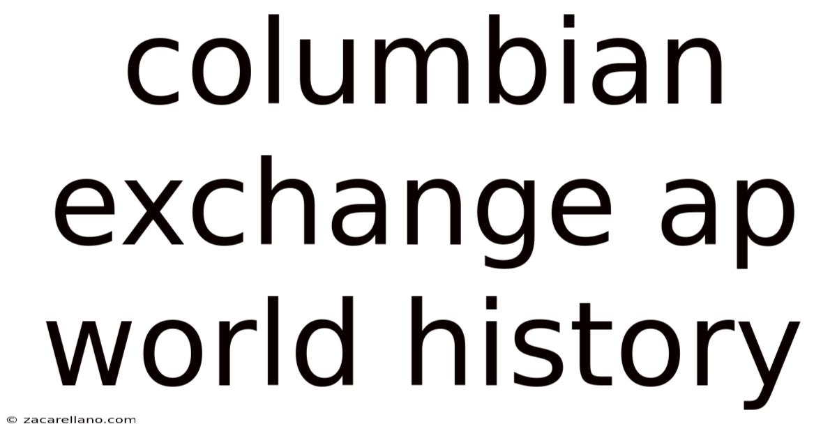Columbian Exchange Ap World History
