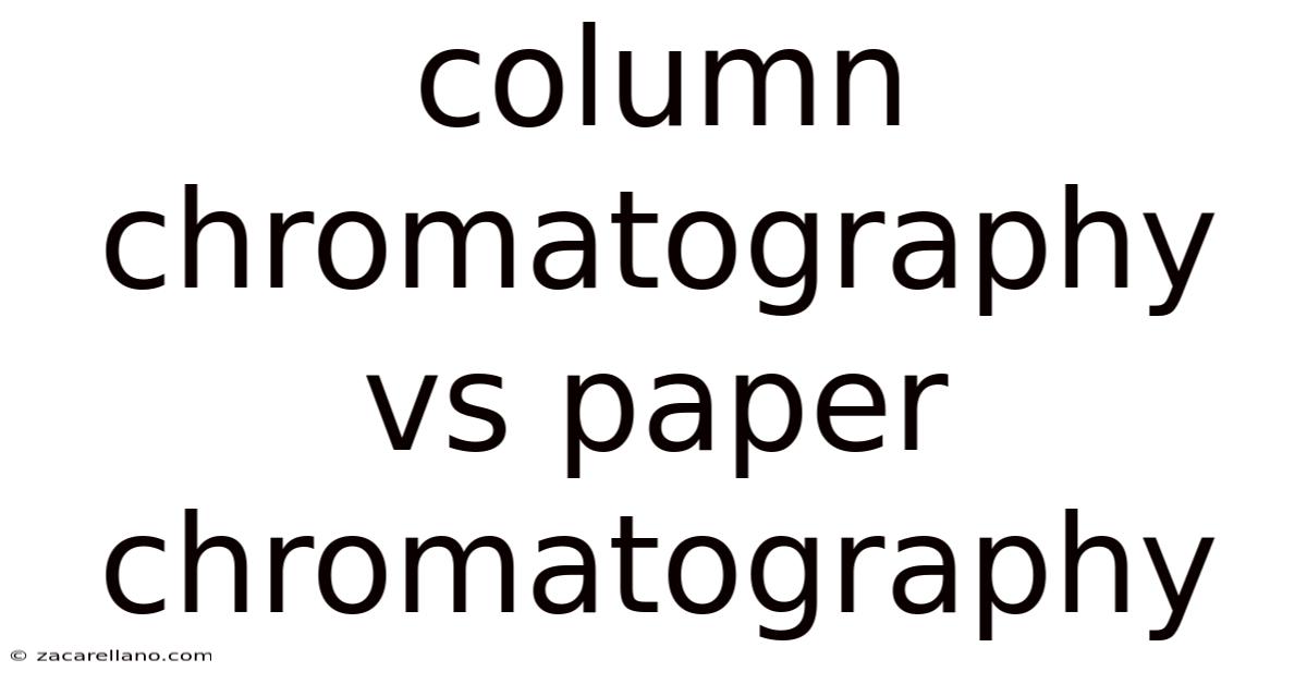 Column Chromatography Vs Paper Chromatography