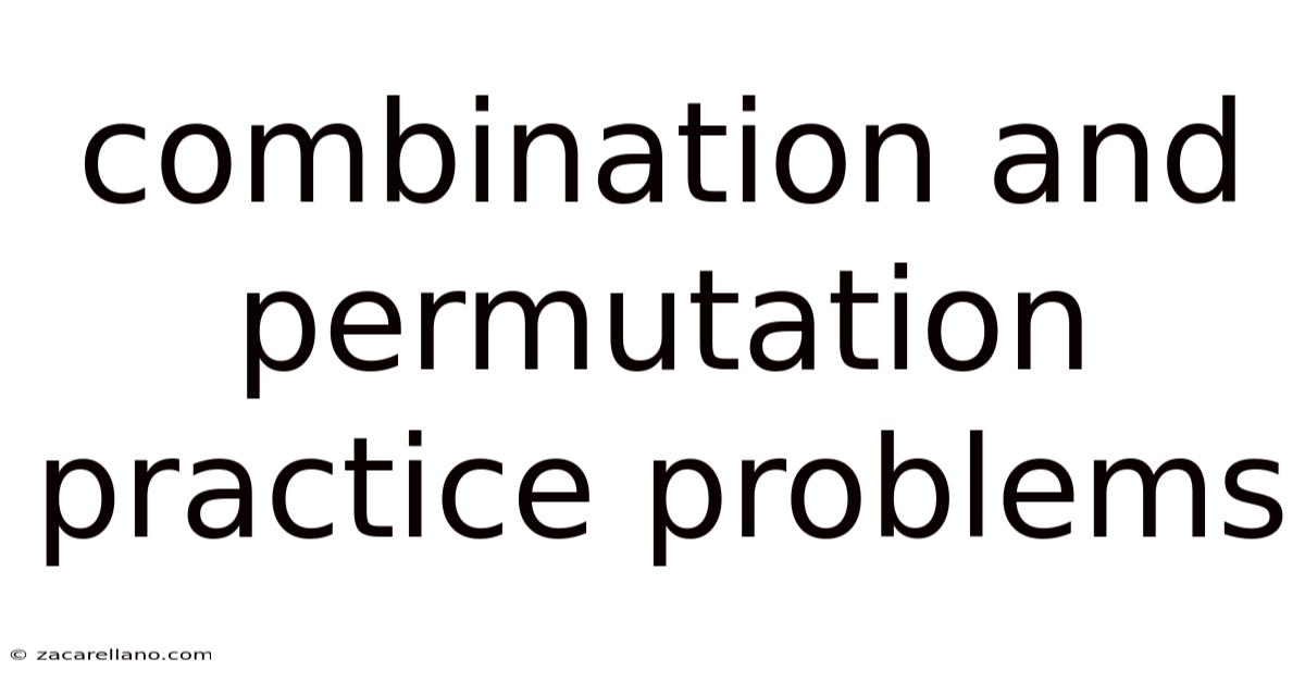 Combination And Permutation Practice Problems
