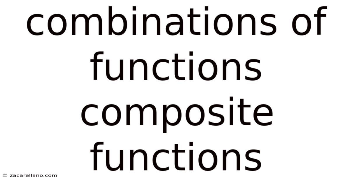 Combinations Of Functions Composite Functions