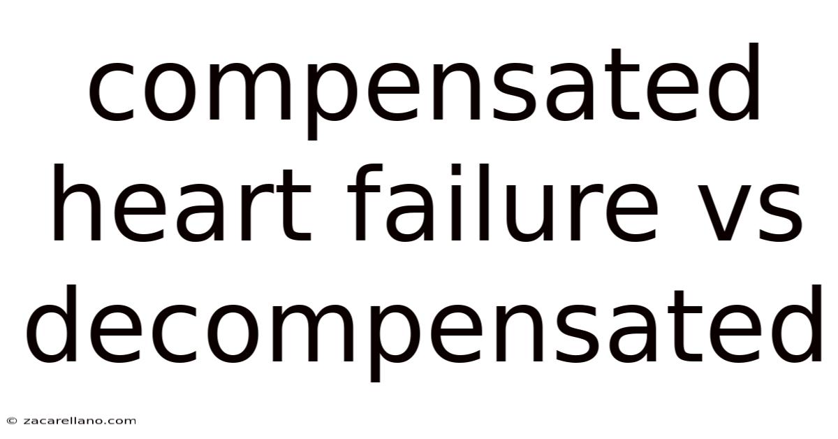Compensated Heart Failure Vs Decompensated