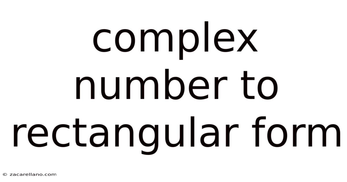 Complex Number To Rectangular Form