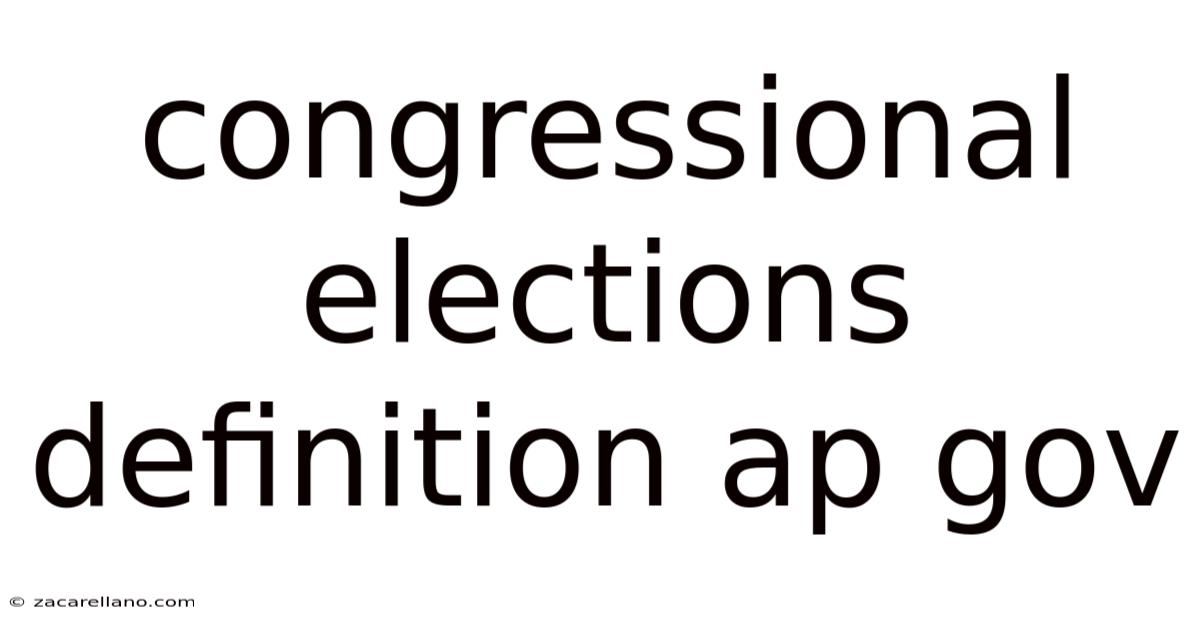 Congressional Elections Definition Ap Gov
