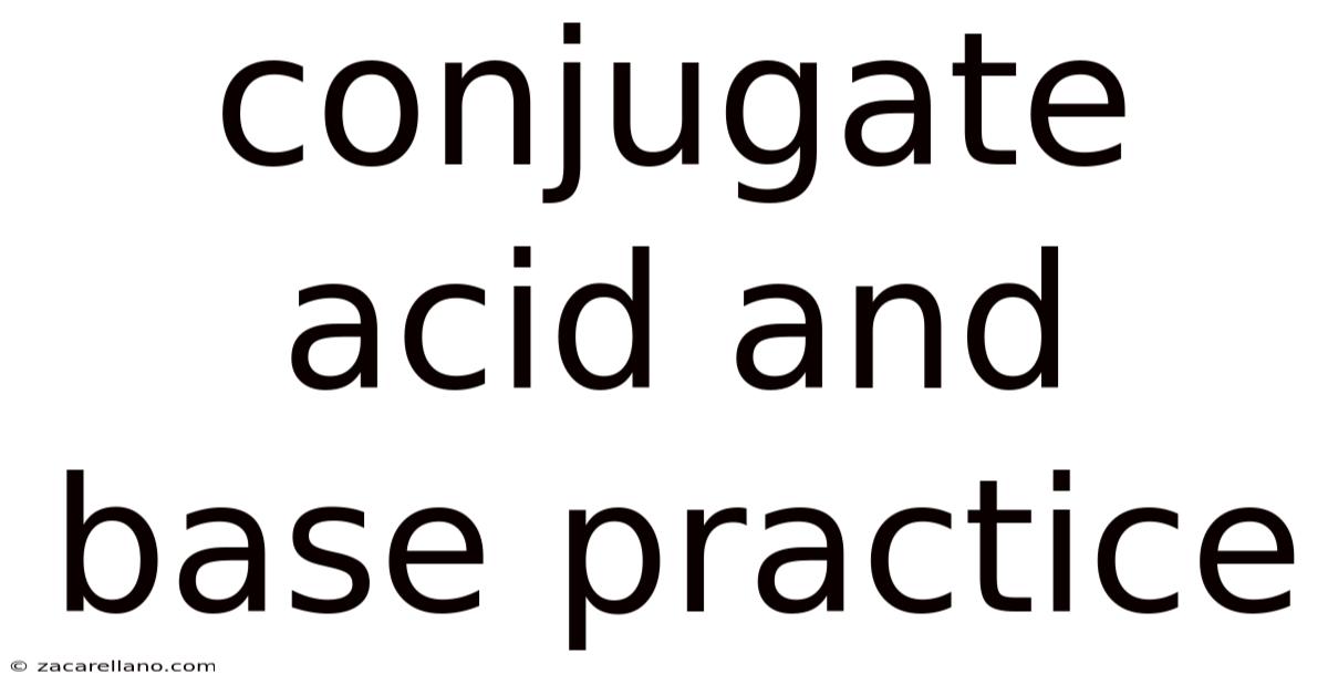 Conjugate Acid And Base Practice