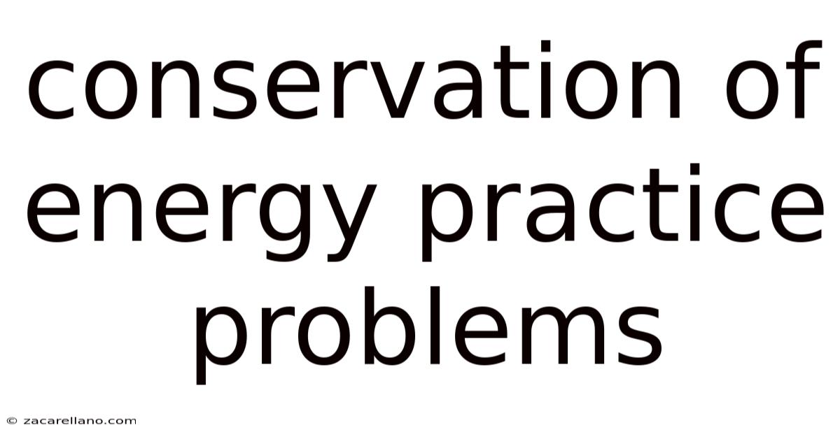 Conservation Of Energy Practice Problems