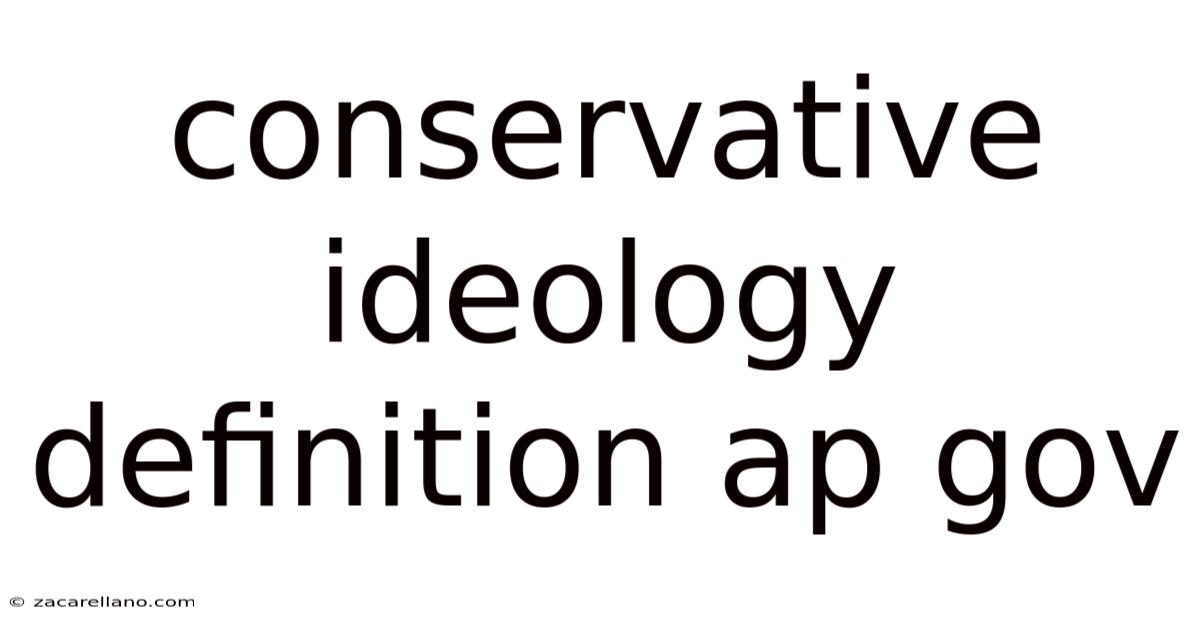 Conservative Ideology Definition Ap Gov