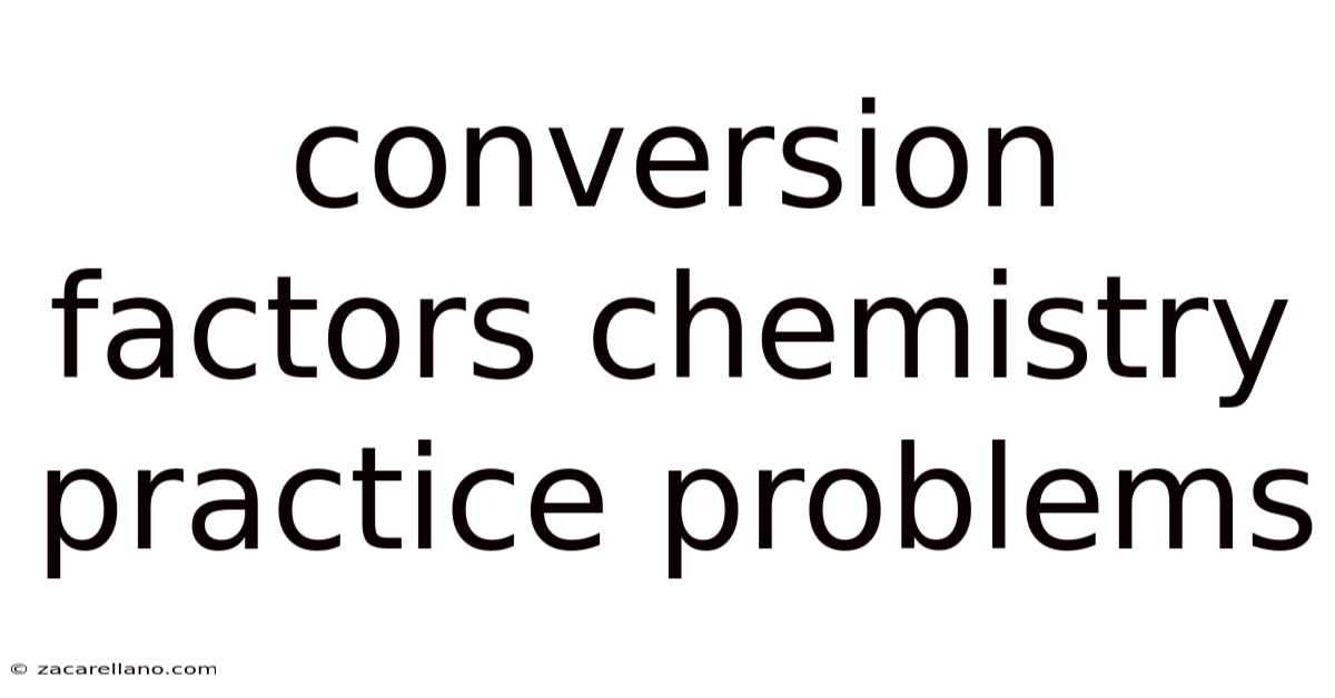 Conversion Factors Chemistry Practice Problems