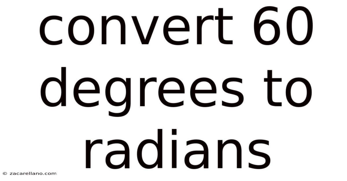 Convert 60 Degrees To Radians