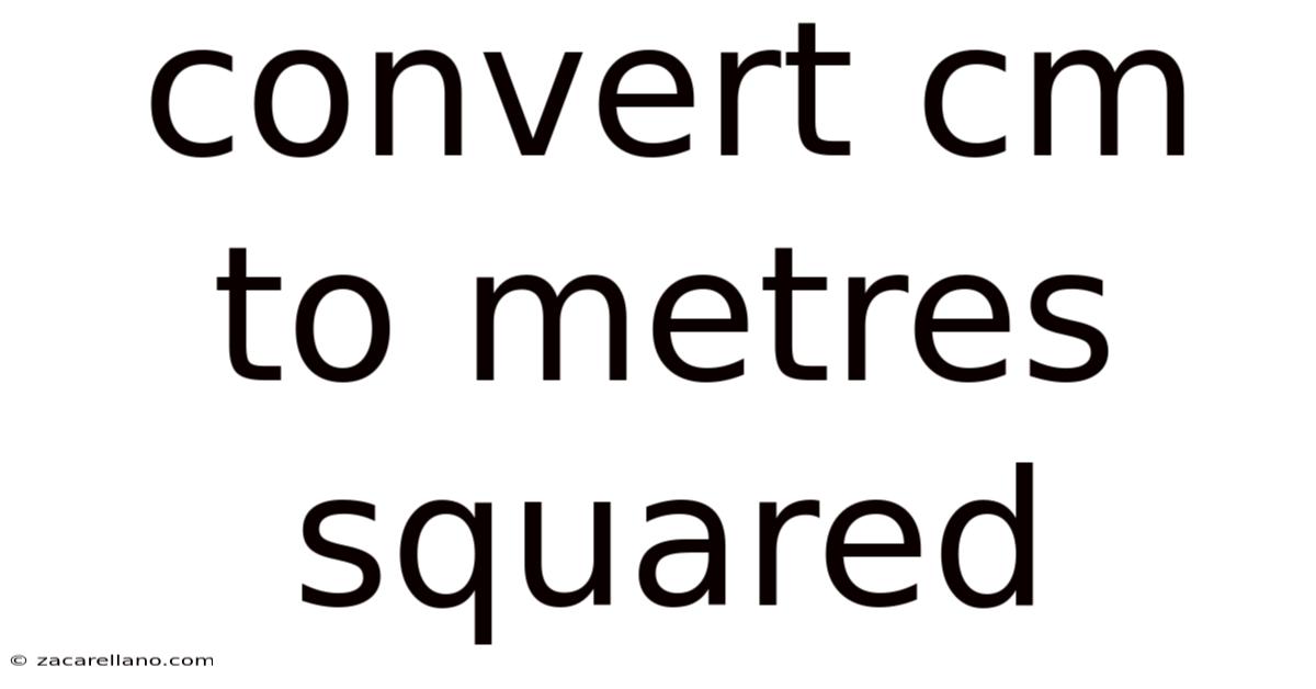 Convert Cm To Metres Squared