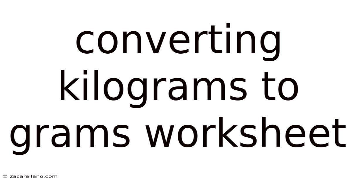 Converting Kilograms To Grams Worksheet