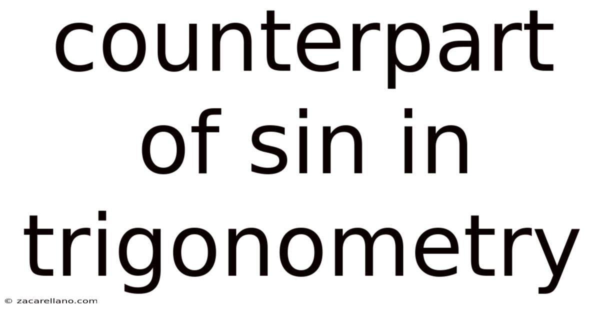Counterpart Of Sin In Trigonometry