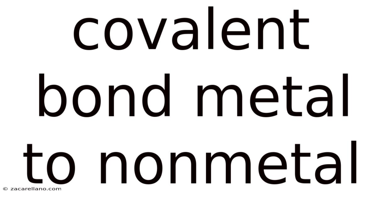 Covalent Bond Metal To Nonmetal