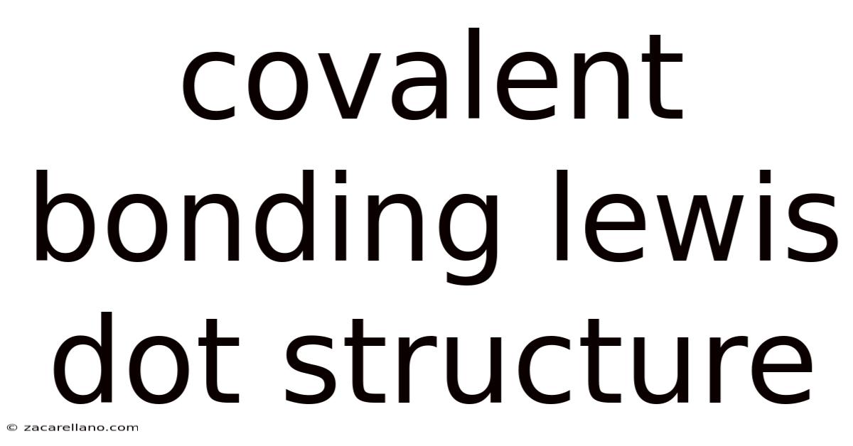Covalent Bonding Lewis Dot Structure