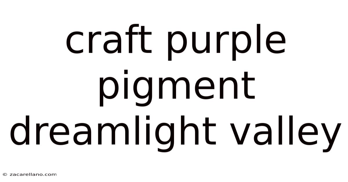 Craft Purple Pigment Dreamlight Valley