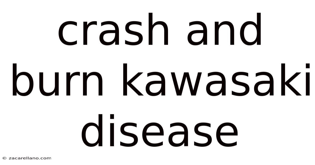 Crash And Burn Kawasaki Disease