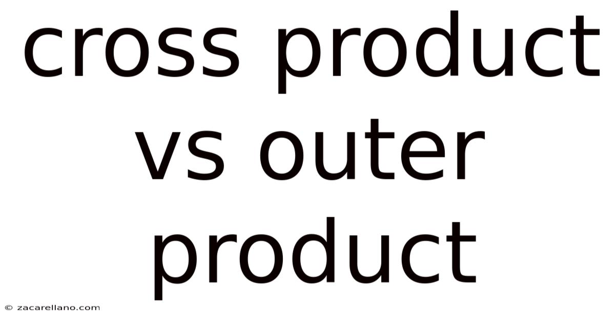 Cross Product Vs Outer Product