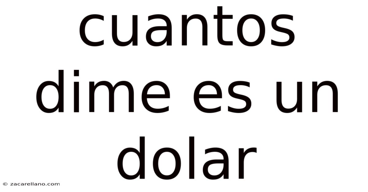 Cuantos Dime Es Un Dolar