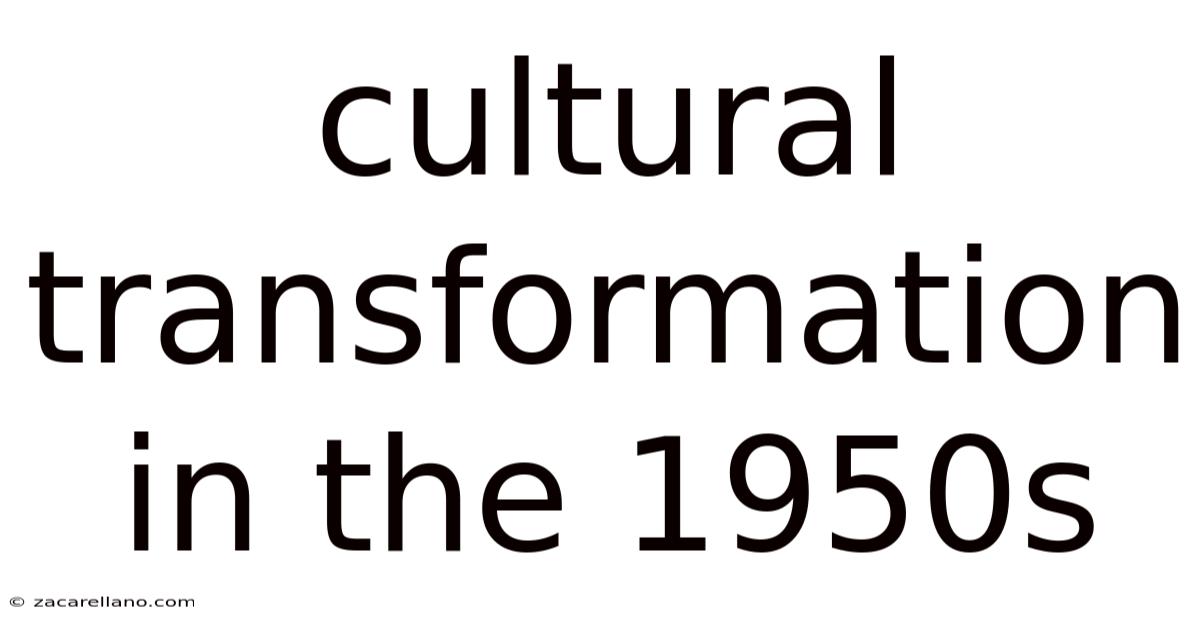 Cultural Transformation In The 1950s