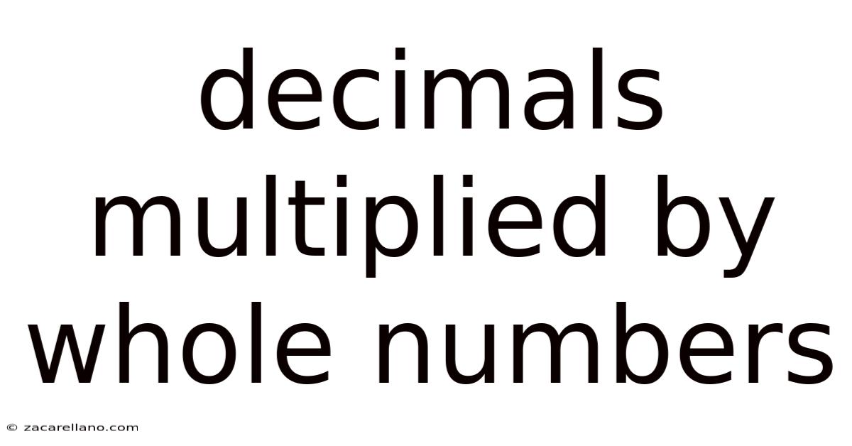 Decimals Multiplied By Whole Numbers